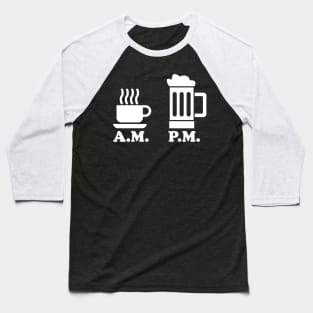 AM PM Coffee Beer Baseball T-Shirt